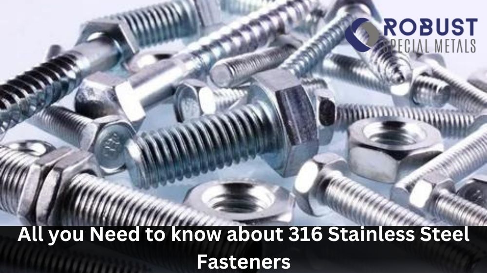 316 Stainless Steel Fasteners All You Need to Know